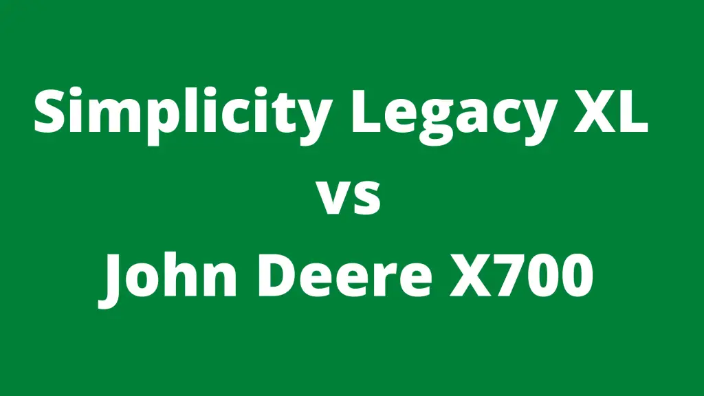 Simplicity Legacy XL Vs John Deere X700 Which One To Choose? Mowerify