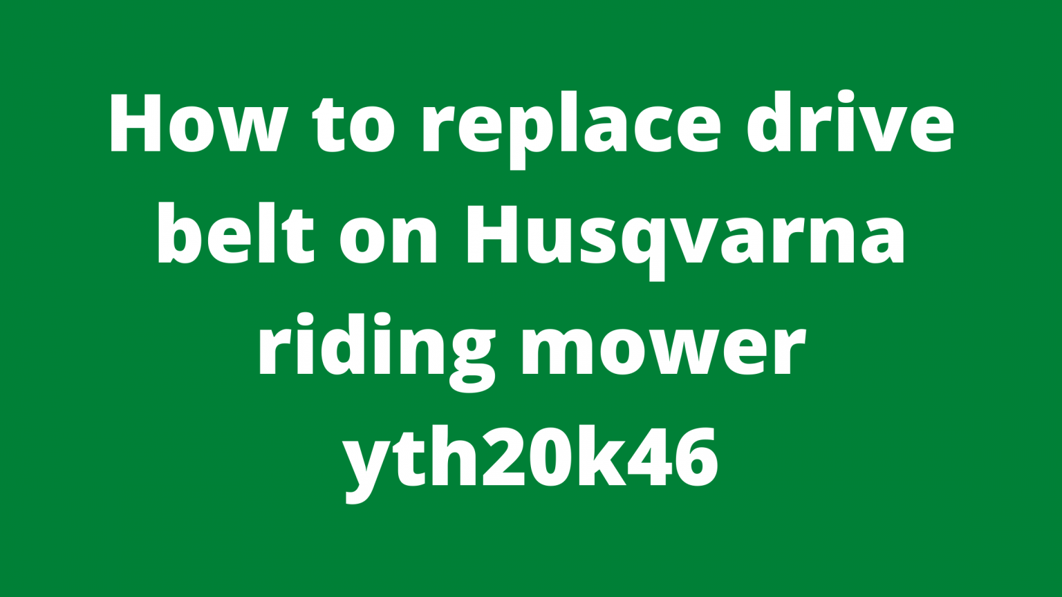 How To Replace Drive Belt On Husqvarna Riding Mower Yth20k46 Mowerify