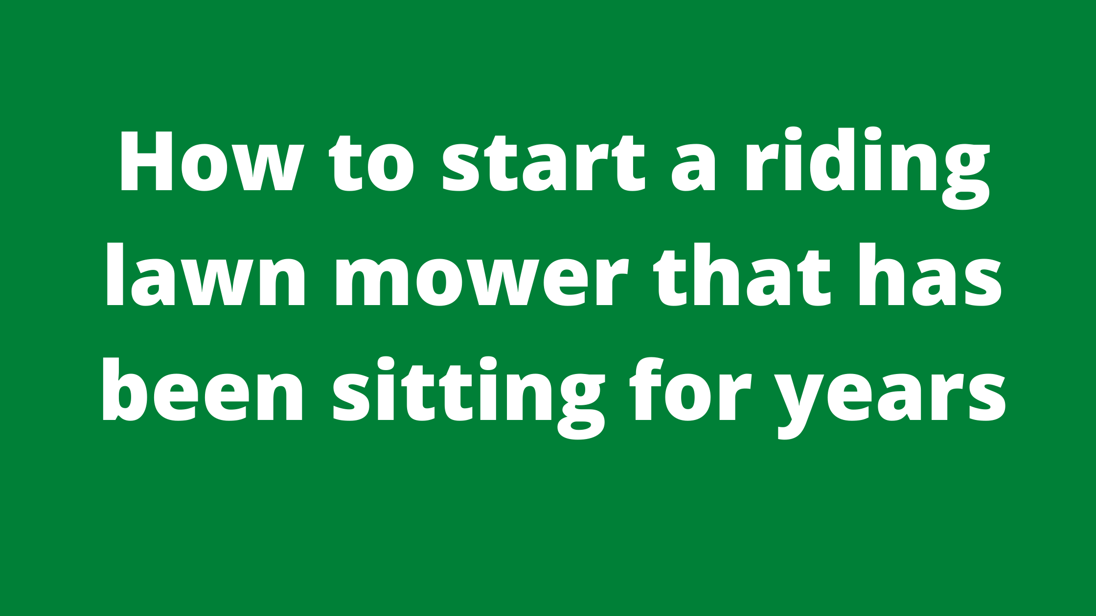 How To Start A Riding Lawn Mower That Has Been Sitting For Years - Mowerify