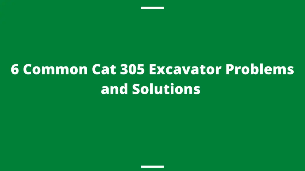 6 Common Cat 305 Excavator Problems And Solutions Mowerify