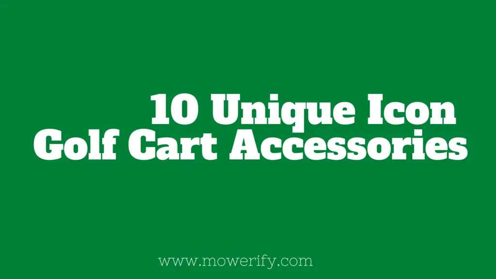 10 Unique Icon Golf Cart Accessories That Most Golfers Use Mowerify