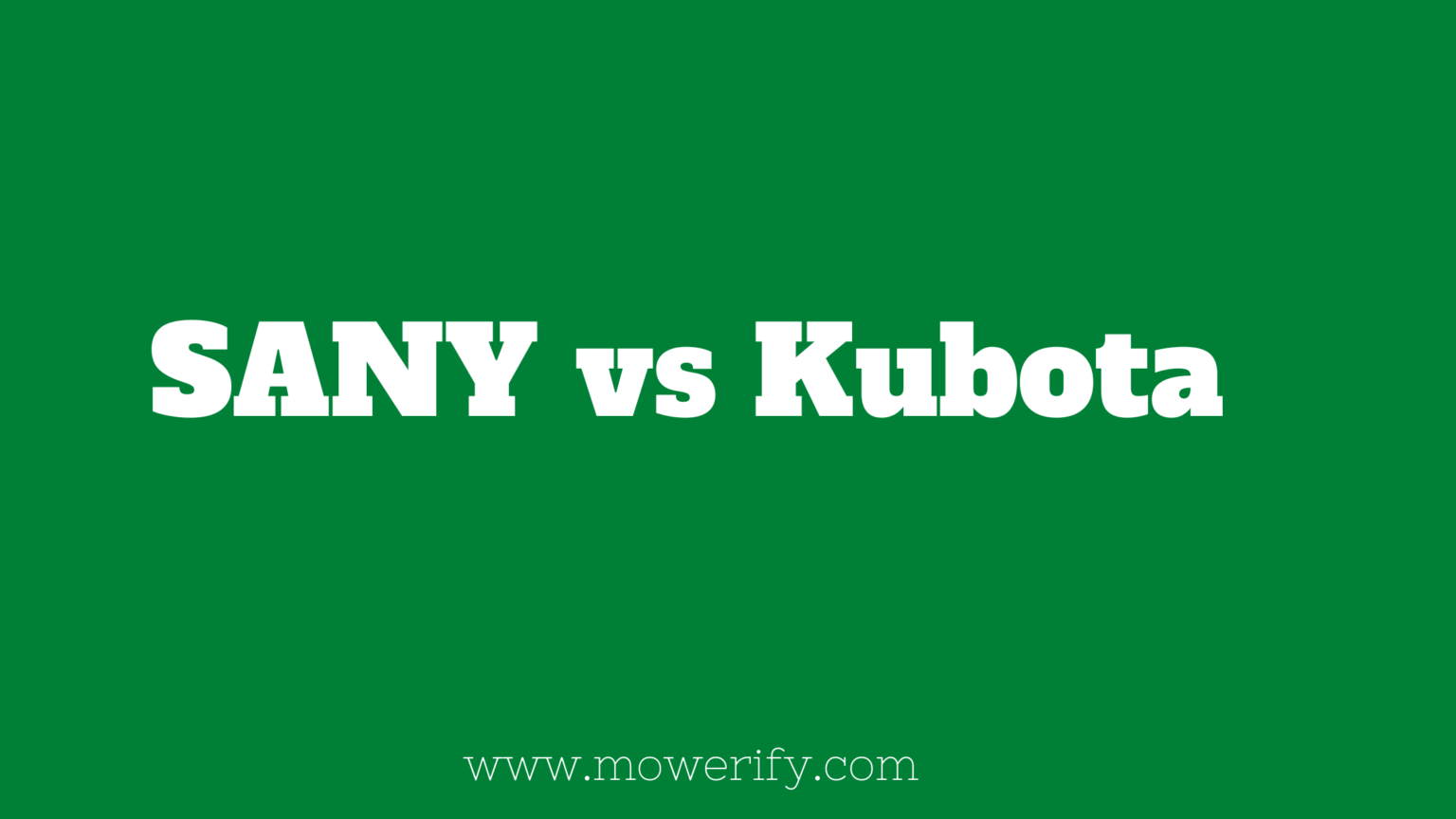 Sany Vs Kubota Which Mini Excavator Is Better? Mowerify