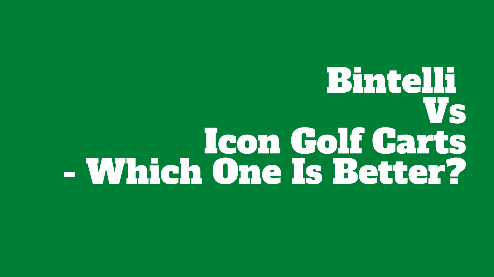 Bintelli Vs Icon Golf Carts Which Golf Cart Reigns Supreme? Mowerify