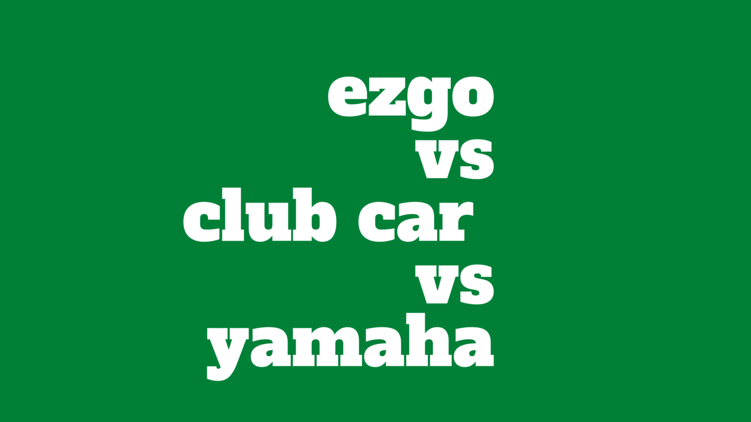 Ezgo Vs Club Car Vs Yamaha The Final Golf Cart Showdown Mowerify